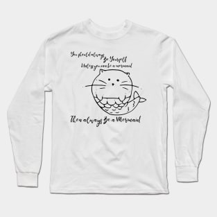 Be a Mermaid Long Sleeve T-Shirt